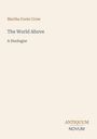 Martha Foote Crow, The World Above, A Duologue. Antiquum Novum. Schlichte, elegante Gestaltung auf beigem Hintergrund.