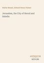 Titel: "Jerusalem, the City of Herod and Saladin". Autoren: Walter Besant, Edward Henry Palmer. Unten rechts: ANTIQUUM NOVUM.