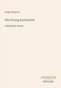 Hugh Walpole. The Young Enchanted: A Romantic Story. Unten rechts: ANTIQUUM NOVUM. Schlichtes Cover mit hellbeigem Hintergrund.