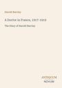 Titel: "A Doctor in France, 1917-1919". Untertitel: "The Diary of Harold Barclay". Name: Harold Barclay. Logo: ANTIQUUM NOVUM.