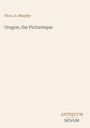 "Thos. D. Murphy," "Oregon, the Picturesque," "ANTIQUM NOVUM." Einfache, minimalistische Gestaltung mit hellem Hintergrund.