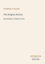 Thaddeus A. Browne: The Belgian Mother and Ballads of Battle Time. Logo: Antiquum Novum. Beige Hintergrund.