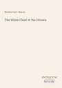 Text: "Bertha Carr-Harris, The White Chief of the Ottawa, ANTIQUUM NOVUM." Schlichtes, minimalistisches Design in Beige.