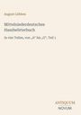 August Lübben, Mittelniederdeutsches Handwörterbuch, A bis G, Teil 1. Unten rechts: ANTIQUUM NOVUM. Beige Hintergrund.