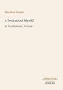 Buchtitel "A Book about Myself" von Theodore Dreiser, "In Two Volumes, Volume 1", unten rechts "ANTIQUM NOVUM".