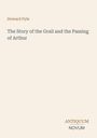 Titel: "The Story of the Grail and the Passing of Arthur". Autor: Howard Pyle. Unten rechts: Logo "ANTIQUM NOVUM".