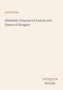 Titel: "Elizabeth, Empress of Austria and Queen of Hungary" von Carl Küchler. Unten rechts: ANTIQUUM NOVUM.