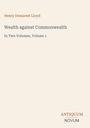 "Henry Demarest Lloyd. Wealth against Commonwealth. In Two Volumes, Volume 1. ANTIQUUM NOVUM." Schlichtes, textbasiertes Cover.