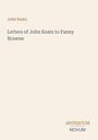 Buchcover: "John Keats - Letters of John Keats to Fanny Brawne". Unten rechts: "ANTIQUM NOVUM". Hintergrund beige.