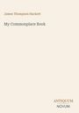 Text: "James Thompson Hackett", "My Commonplace Book", "ANTIQUM NOVUM". Schlichtes, minimalistisches Cover-Design.