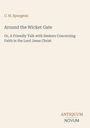 C. H. Spurgeon; Titel: "Around the Wicket Gate"; Logo: ANTIQUUM NOVUM. Heller Hintergrund.