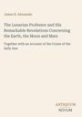 Titel: The Lunarian Professor and His Remarkable Revelations. Autor: James B. Alexander. Unten: ANTIQUUM NOVUM.