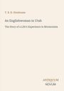 T. B. H. Stenhouse: "An Englishwoman in Utah - The Story of a Life's Experience in Mormonism". Unten: "ANTIQUM NOVUM".