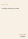 Titel: "The Book of Three Worthies". Autor: "Howard Pyle". Unten rechts steht "ANTIQUM NOVUM". Schlichtes Design.