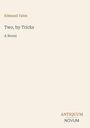 Edmund Yates, "Two, by Tricks: A Novel", Antiquum Novum. Schlichtes, minimalistisches Design mit hellem Hintergrund.
