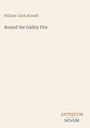 Titel: "Round the Galley Fire" von William Clark Russell. Unten rechts: "ANTIQUM NOVUM". Schlichtes Design auf hellem Hintergrund.