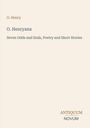O. Henry, O. Henryana, Seven Odds and Ends, Poetry and Short Stories. Antiquum Novum. Schlichtes, elegantes Design.