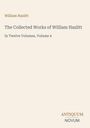 Oben steht "William Hazlitt". Darunter "The Collected Works of William Hazlitt". Unten in der Ecke "ANTIQUM NOVUM".