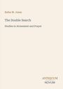 Oben mittig „Rufus M. Jones“, darunter „The Double Search: Studies in Atonement and Prayer“. Unten rechts „ANTIQUM NOVUM“.