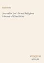 Titel: "Journal of the Life and Religious Labours of Elias Hicks". Unten rechts steht "ANTIQUM NOVUM". Beiger Hintergrund.