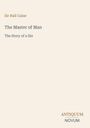 „Sir Hall Caine, The Master of Man, The Story of a Sin“. Unten rechts: „ANTIQUM NOVUM“. Hellbeiger Hintergrund.