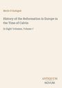 "Merle D'Aubigné. History of the Reformation in Europe in the Time of Calvin. In Eight Volumes, Volume 7. ANTIQUUM NOVUM."