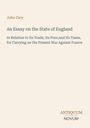 Titel: "An Essay on the State of England" von John Cary. Thema: Handel, Armut, Steuern und Krieg gegen Frankreich. Unten: ANTIQUUM NOVUM.