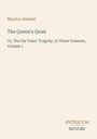Maurice Hewlett: The Queen's Quair. Or, The Six Years' Tragedy, in Three Volumes, Volume 1. Antiquum Novum. Beige Hintergrund.
