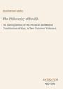 Covertext: "Southwood Smith, The Philosophy of Health. ANTIQUUM NOVUM" in schlichtem, sauberem Design.