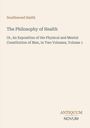 "Southwood Smith: The Philosophy of Health. Or, An Exposition... Volume 1. Antiquum Novum." Schlichte cremefarbene Gestaltung.