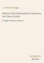 Text: "J. H. Merle d'Aubigné. History of the Reformation in Europe in the Time of Calvin. In Eight Volumes, Volume 3. ANTIQUUM NOVUM." Beigefarbener Hintergrund.
