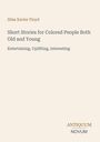 Titel: "Short Stories for Colored People Both Old and Young". Autor: Silas Xavier Floyd. Beschreibung: Unterhaltsam, erhebend, interessant. Unten rechts ein Logo: "Antiquum Novum".