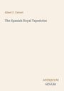 Albert F. Calvert, "The Spanish Royal Tapestries", ANTIKUM NOVUM unten. Einfaches, minimalistisches Design in Beige.