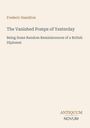Text: 
Frederic Hamilton
The Vanished Pomps of Yesterday
Being Some Random Reminiscences of a British Diplomat

Logo: ANTIQUUM NOVUM.