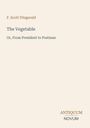 "F. Scott Fitzgerald. The Vegetable oder From President to Postman. ANTIQUUM NOVUM. Hellbeiges Cover."