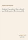 Herbert Darling Foster: Webster's Seventh of March Speech and the Secession Movement, 1850, Buch