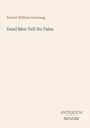 Text: "Ernest William Hornung, Dead Men Tell No Tales, ANTIQUUM NOVUM". Schlichtes, minimalistisches Design in hellen Farben.