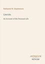 Nathaniel W. Stephenson. Lincoln: An Account of His Personal Life. Unten rechts: ANTIQUUM NOVUM. Heller Hintergrund.