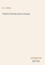 Beige Buchcover, H. G. Wells "Twelve Stories and a Dream", unten rechts "ANTIQUM NOVUM" als Logo.