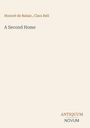 Text oben: "Honoré de Balzac, Clara Bell". Titel: "A Second Home". Unten: Logo mit "ANTIQUM NOVUM". Hintergrund beige.