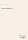 Oben steht "Roger Ascham", darunter "The Scholemaster". Unten rechts "ANTIQUM NOVUM". Hintergrund in Cremefarbe.