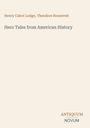 Henry Cabot Lodge, Theodore Roosevelt. Hero Tales from American History. Unten rechts: ANTIQUUM NOVUM. Beigefarbener Hintergrund.