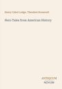 Oben: "Henry Cabot Lodge, Theodore Roosevelt". Mitte: "Hero Tales from American History". Unten rechts: "ANTIQUM NOVUM". Beige Hintergrund.