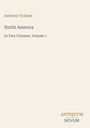 Text: "Anthony Trollope", "North America", "In Two Volumes, Volume 1". Unten rechts steht "ANTIQUM NOVUM". Cover in schlichtem Design.