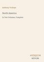 "Anthony Trollope. North America. In Two Volumes, Complete. Antiquum Novum." Schlichtes, elegantes Design.