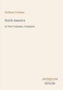 Titel: "North America: In Two Volumes, Complete" von Anthony Trollope. Unten steht das Logo "Antiquum Novum". Hintergrund: Beige.