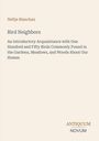Titel: "Bird Neighbors" von Neltje Blanchan. Beschreibung: Einführung zu 150 häufig vorkommenden Vögeln nahe unseren Häusern.