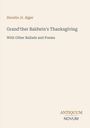 Covertext: "Horatio Jr. Alger", "Grand'ther Baldwin's Thanksgiving", "With Other Ballads and Poems", "Antiquum Novum". Beige Hintergrund.