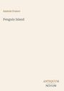 Anatole France: Penguin Island, Buch