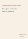 Friedrich Nietzsche, Thomas Common. Thus Spake Zarathustra. A Book for All and None. ANTIQUUM NOVUM Logo unten.